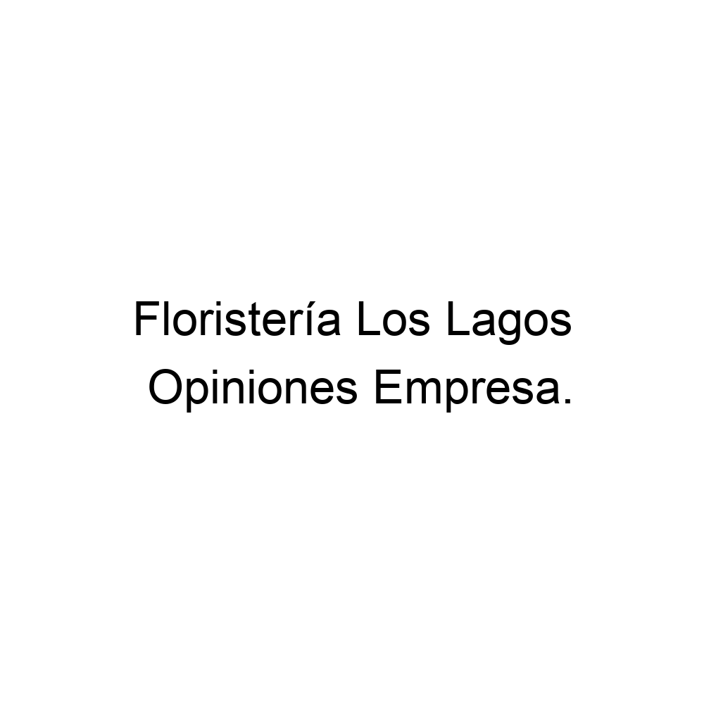 Opiniones Floristería Los Lagos, ▷ 5742777021