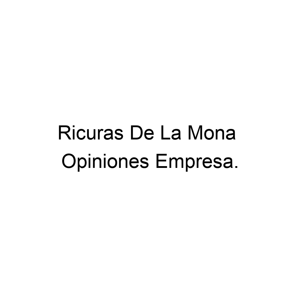 Opiniones Ricuras De La Mona, ▷