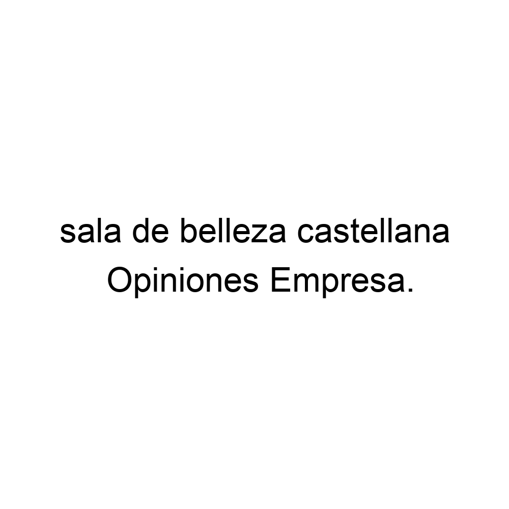 opiniones-sala-de-belleza-castellana-5742500242